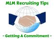 MLM Recruiting Tips - Getting A Commitment